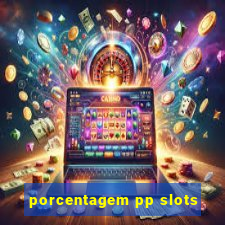 porcentagem pp slots